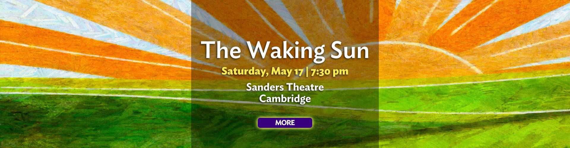 The Waking Sun: Saturday, May 17, 2025 • 7:30 pm • Sanders Theatre